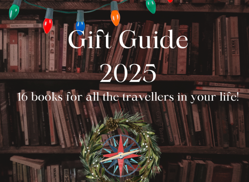 Gift Guide 2025 -Books for Travellers in Your Life